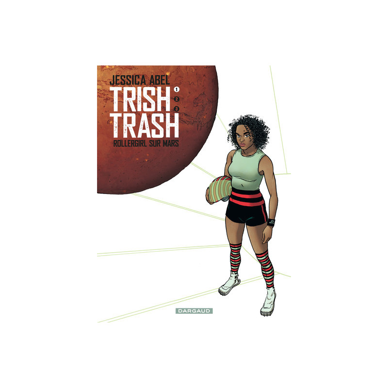 Trish Trash, rollergirl sur Mars - Tome 1 - Trish Trash, Rollergirl sur Mars - tome 1