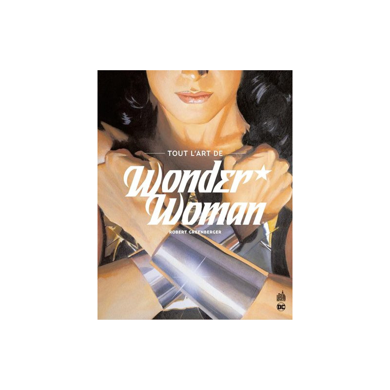 TOUT L'ART DE WONDER WOMAN