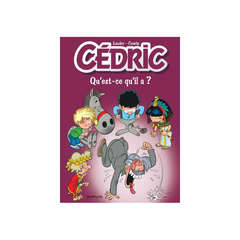 Cédric - Tome 25 - Qu'est-ce qu'il a ?
