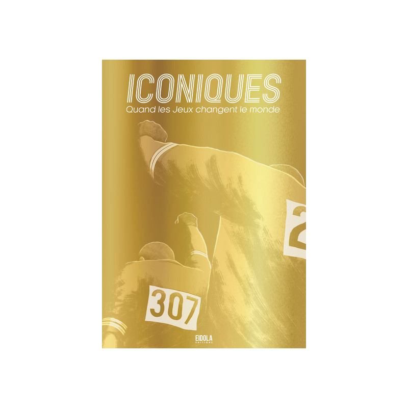 Iconiques - quand les Jeux changent le monde