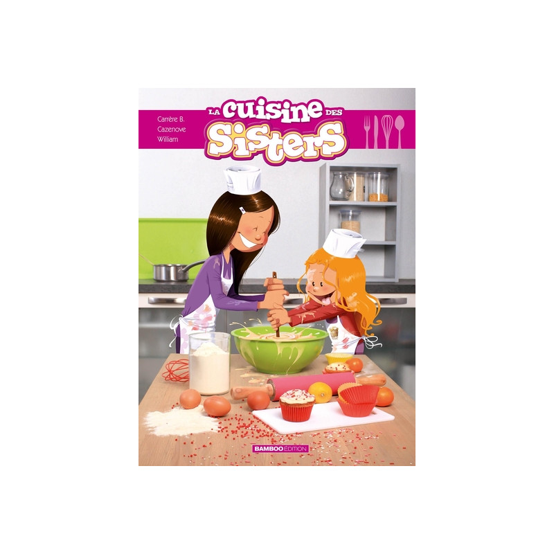 Les Sisters : La cuisine des Sisters - tome 01