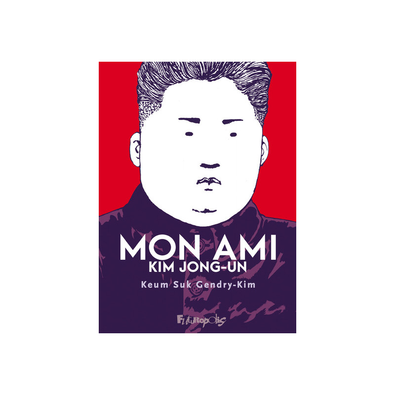 Mon ami Kim Jong-un