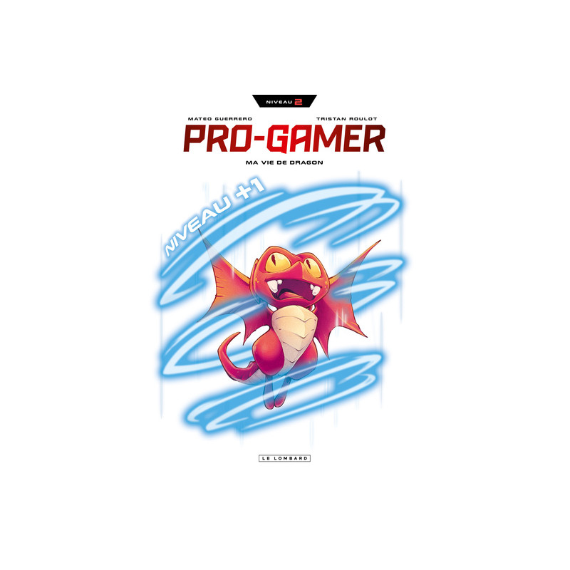Pro gamer - Tome 2 - Ma vie de Dragon