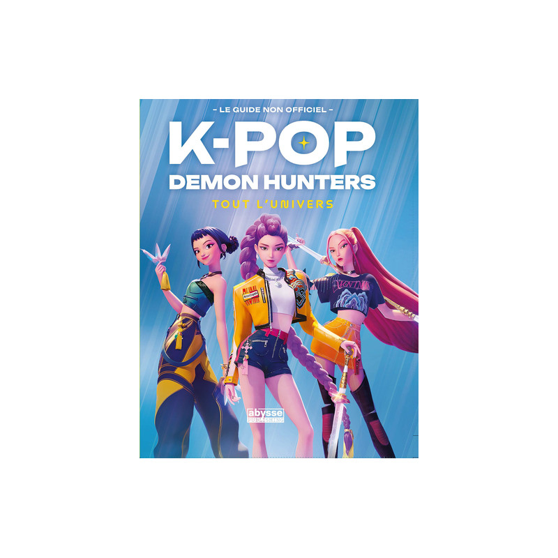 K POP DEMON HUNTERS : TOUT L'UNIVERS