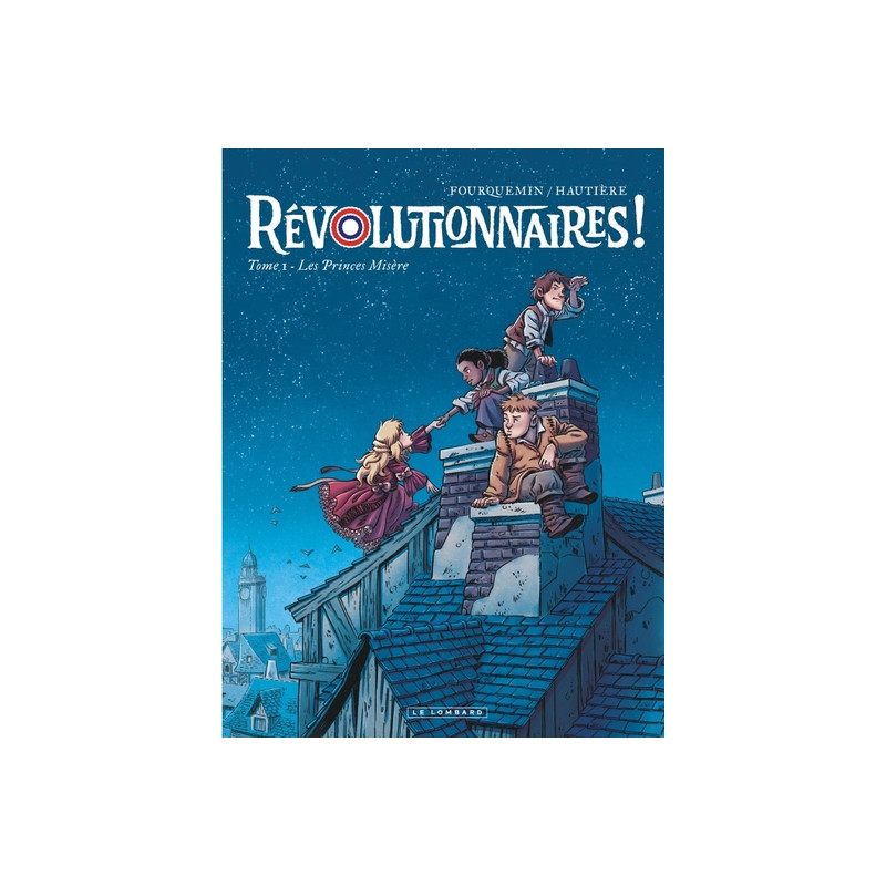 Révolutionnaires !  - Tome 1 - Les Princes Misère