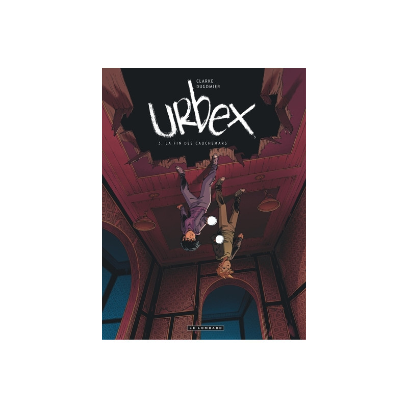 Urbex - Tome 3 - La fin des cauchemars