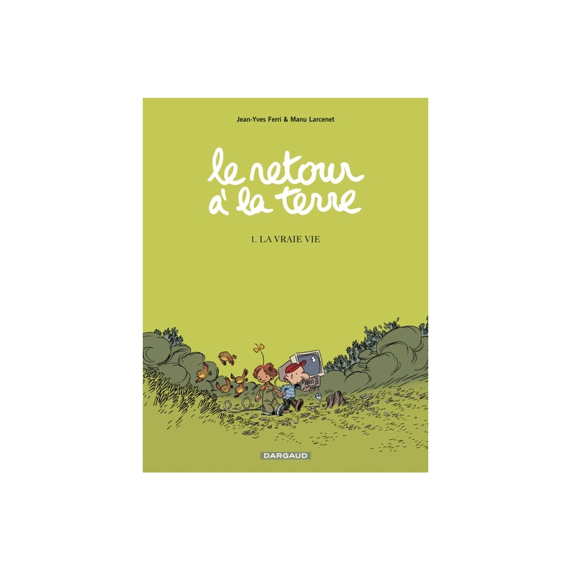 Le Retour à la terre - Tome 1 - La Vraie Vie