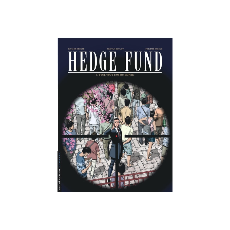 Hedge Fund - Tome 7 - Pour tout l'or du monde