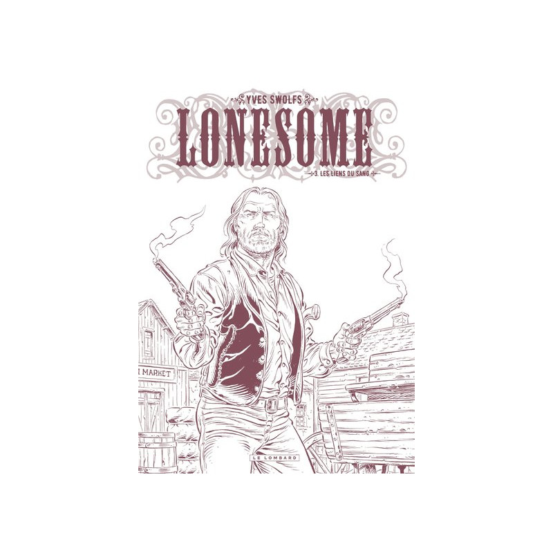 Lonesome - Tome 3 - Les liens du sang