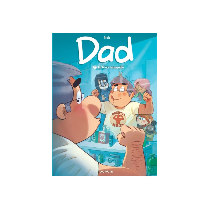 Dad - Tome 7 - La force tranquille