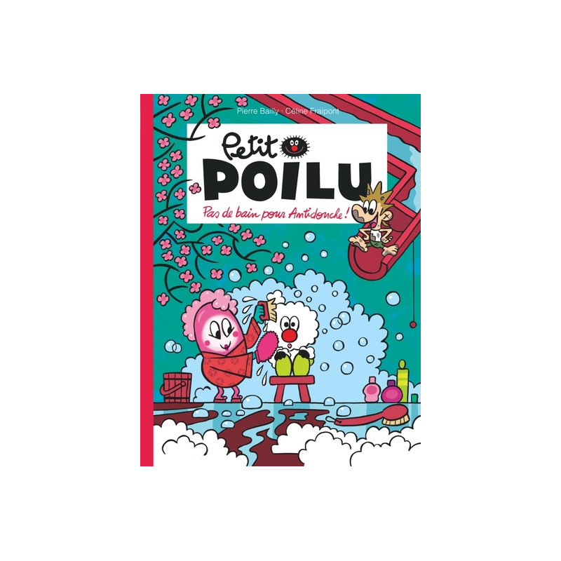 Petit Poilu - Tome 25 - Pas de bain pour Antidouche !