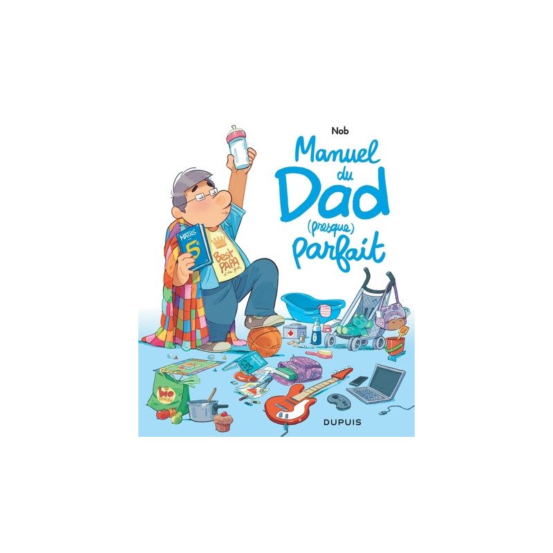 Dad - Manuel du Dad (presque) parfait