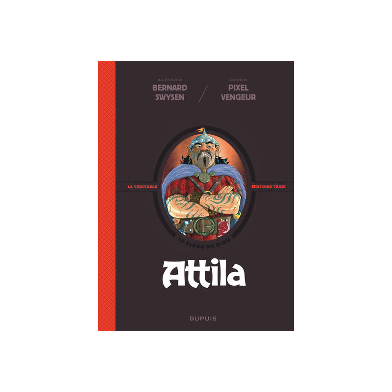 La véritable histoire vraie - Attila