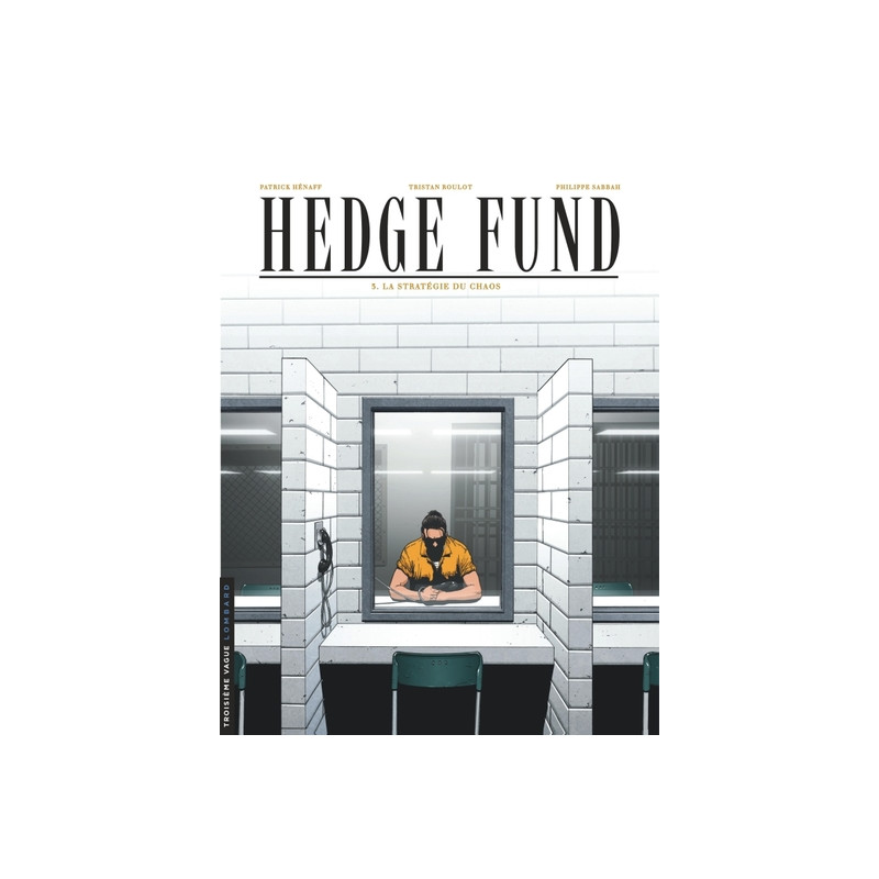 Hedge Fund - Tome 3 - La Stratégie du chaos