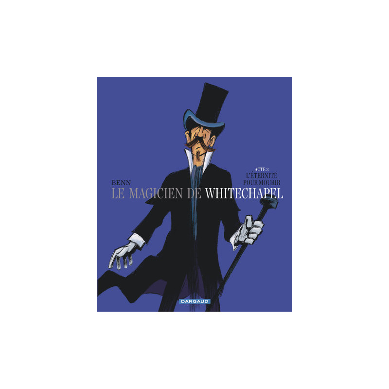 Le Magicien de Whitechapel - Tome 3 - L'éternité pour mourir