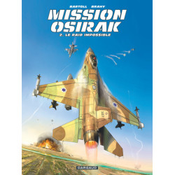 Mission Osirak - Tome 2 -...
