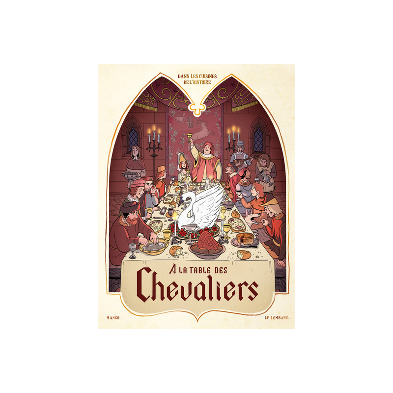 Dans les Cuisines de l'Histoire - Tome 1 - À la table des chevaliers