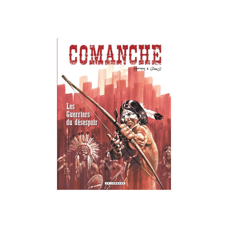 Comanche - Tome 2 - Les Guerriers du désespoir