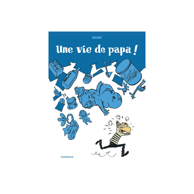 Une vie de papa ! - Une vie de papa !