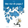 Une vie de papa ! - Une vie de papa !