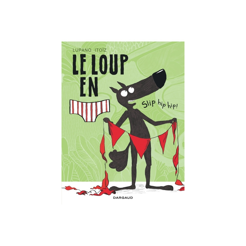 Le Loup en slip - Tome 3 - Slip hip hip !