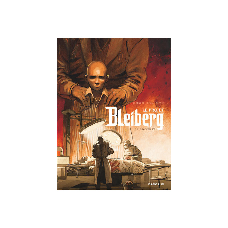 Le Projet Bleiberg - Tome 3 - Le Patient 302