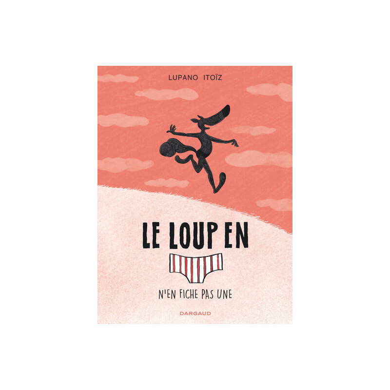 Le Loup en slip - Tome 4 - Le Loup en slip n'en fiche pas une