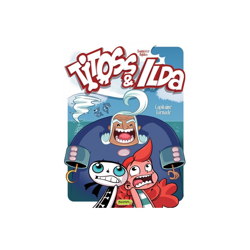 Titoss et Ilda - Tome 2 - Capitaine Tornade