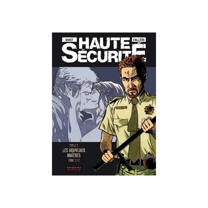 Haute sécurité - Tome 4 - Les nouveaux maîtres - tome 2/2