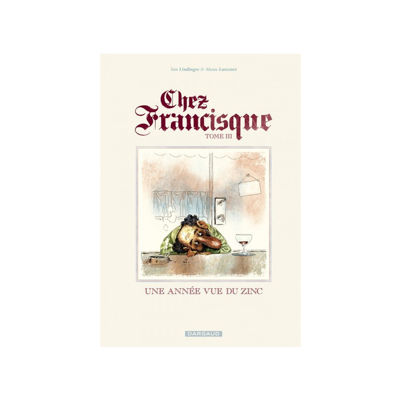 Chez Francisque - Tome 3 - Une année vue du zinc