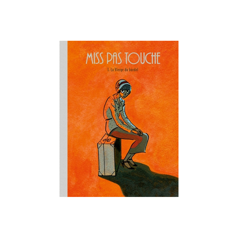Miss Pas Touche - Tome 1 - La Vierge du bordel