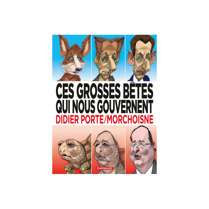 Ces grosses bêtes qui nous gouvernent - Tome 1 - Ces grosses bêtes qui nous gouvernent