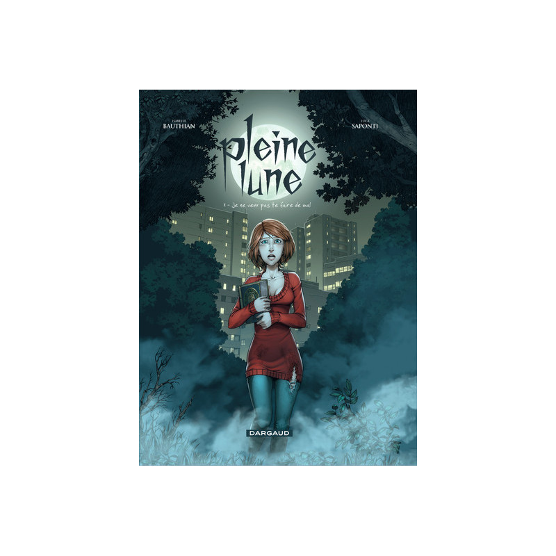 Pleine Lune - Tome 1 - Je ne veux pas te faire de mal