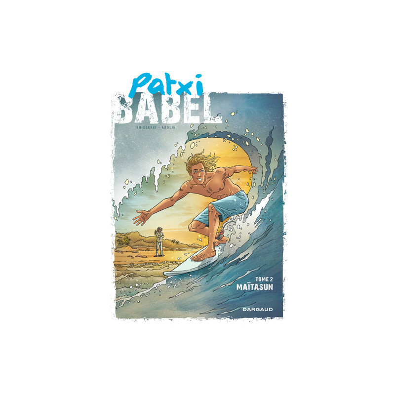 Patxi Babel - Tome 2 - Maïtasun