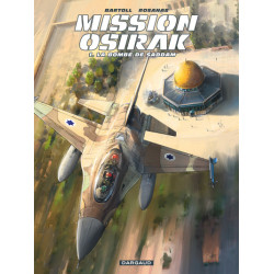 Mission Osirak - Tome 1 -...