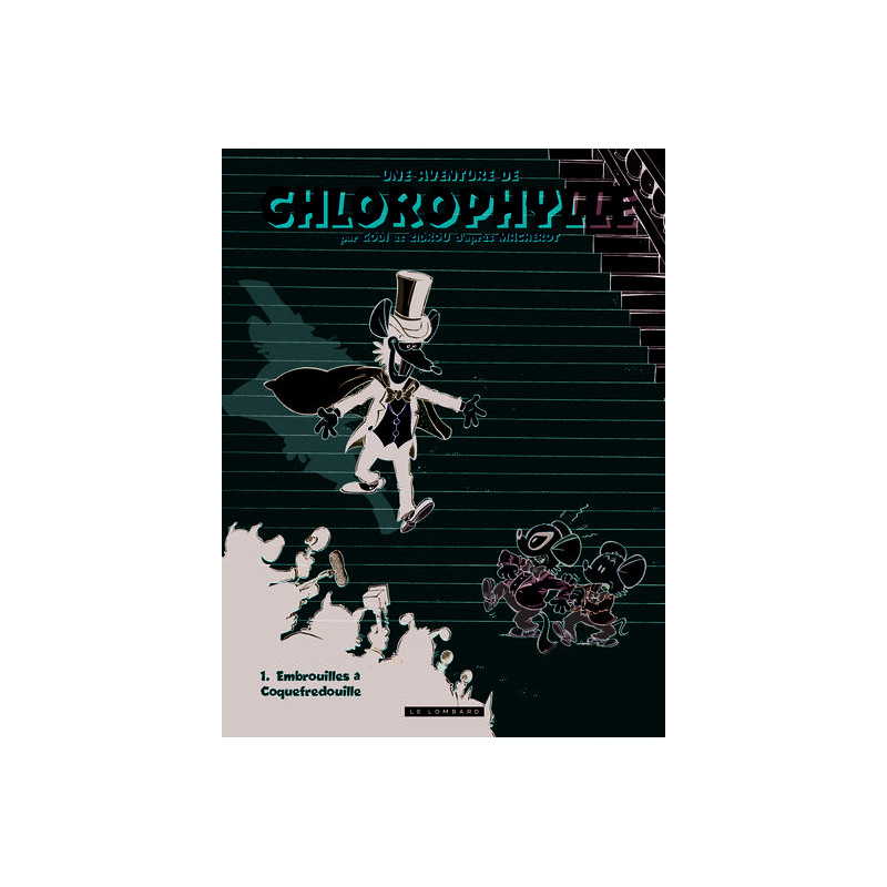 Une aventure de Chlorophylle par Godi et Zidrou - Par Godi et Zidrou : Embrouilles à Coquefredouille
