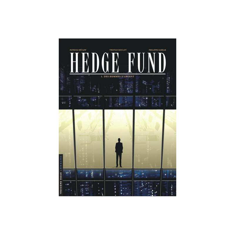 Hedge Fund - Tome 1 - Des Hommes d'argent