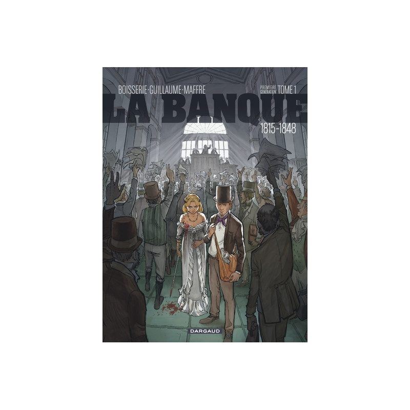 La Banque - Tome 1 - 1815-1848 - Première Génération - L'Initié de Waterloo