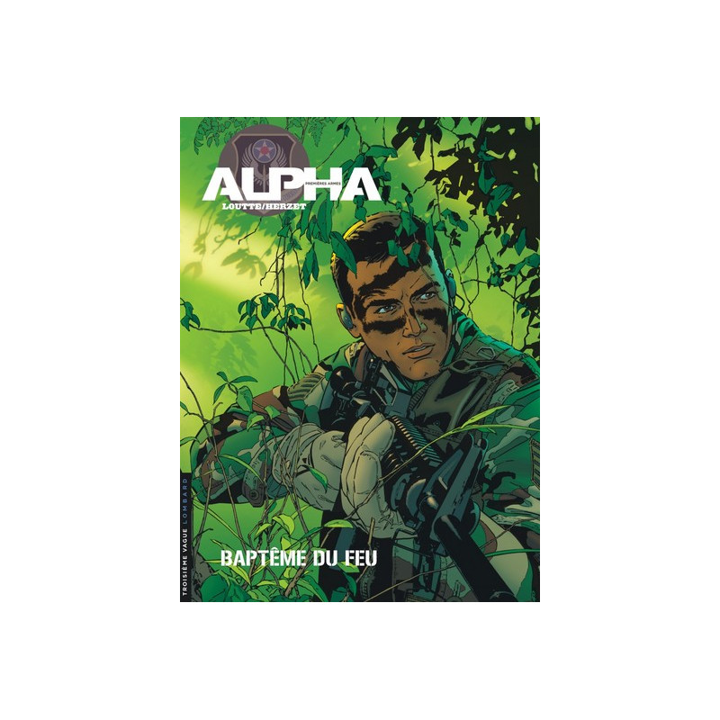 Alpha (Premières Armes) - Tome 1 - Baptêmes du feu