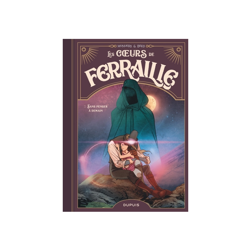 Les coeurs de ferraille - Tome 3 - Sans penser à demain