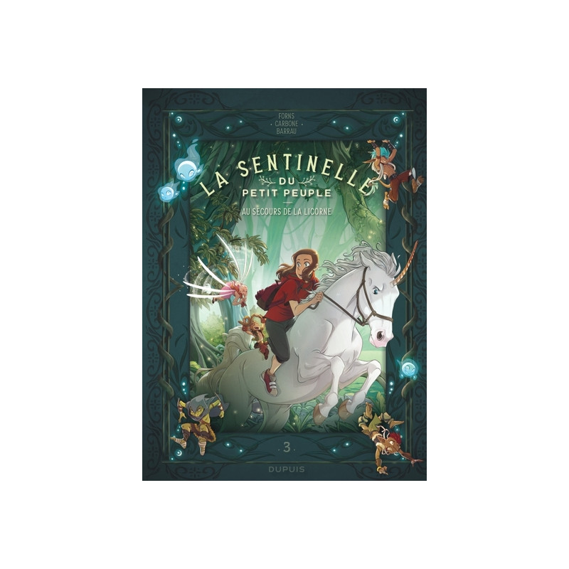 La sentinelle du Petit Peuple - Tome 3 - Au secours de la licorne