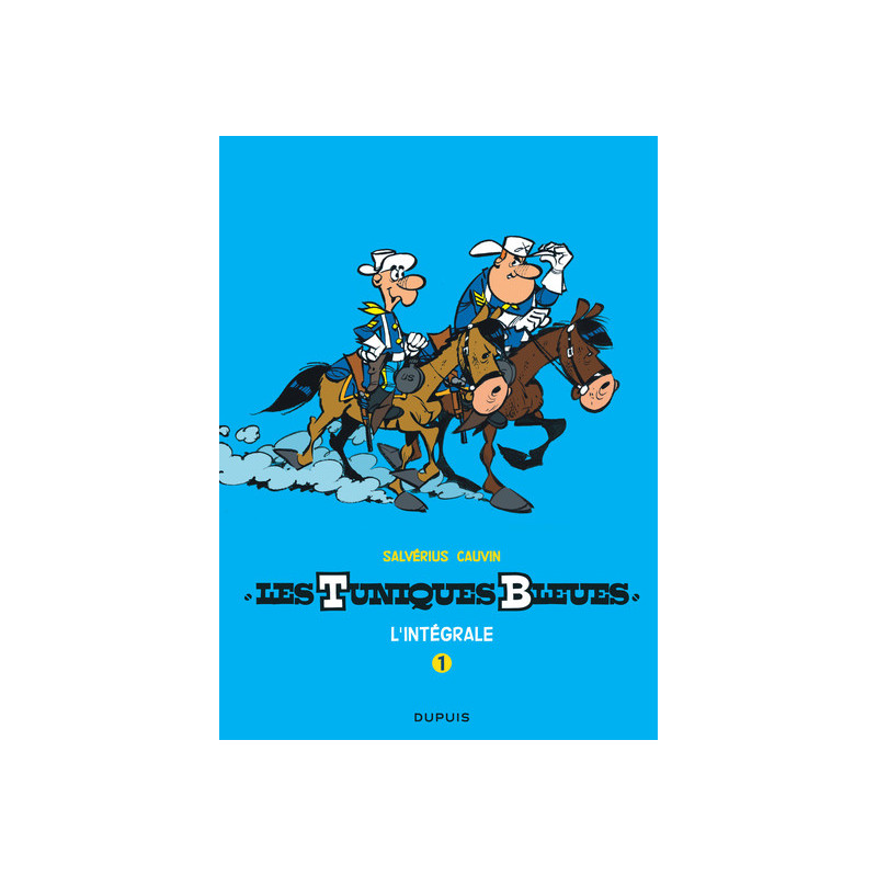 Les Tuniques Bleues - L'intégrale - Tome 1 - Les Tuniques Bleues - L'intégrale, tome 1 (Salvérius/Cauvin)