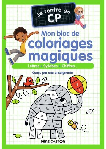 Je rentre en CP - Mon bloc de coloriages magiques - CP