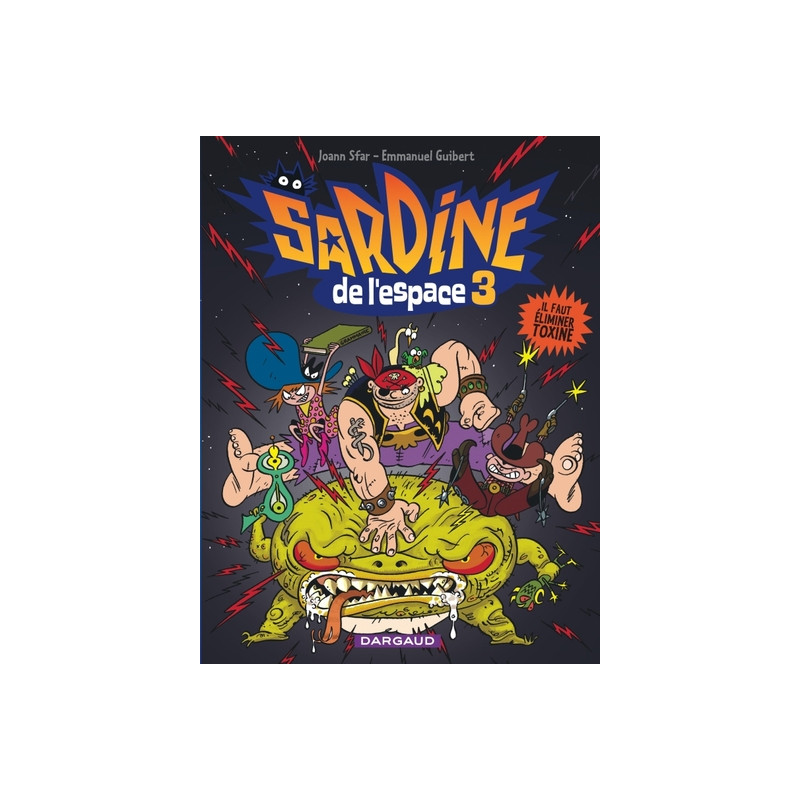 Sardine de l'espace - Tome 3 - Il faut éliminer Toxine