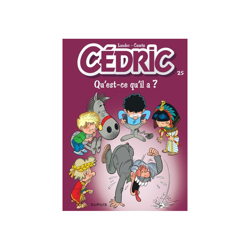 Cédric - Tome 25 - Qu'est-ce qu'il a ?