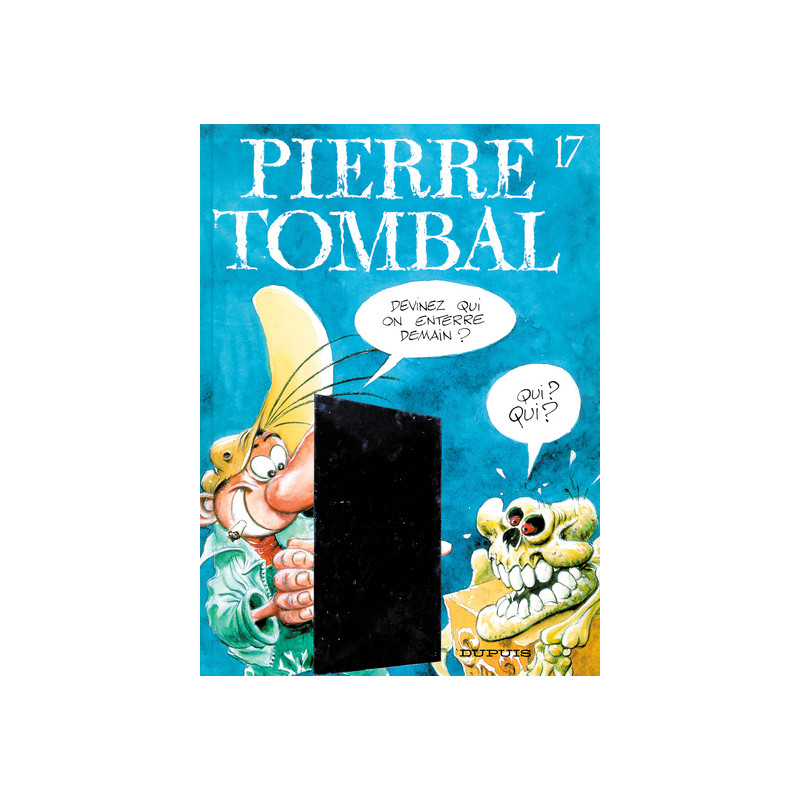 Pierre Tombal - Tome 17 - Devinez qui on enterre demain ?