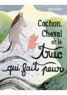 Cochon, Cheval et le truc qui fait peur