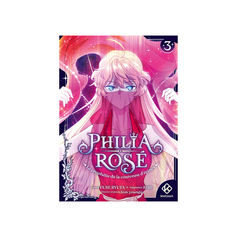 Philia Rosé : La prophétie de la couronne d'épines - Tome 3