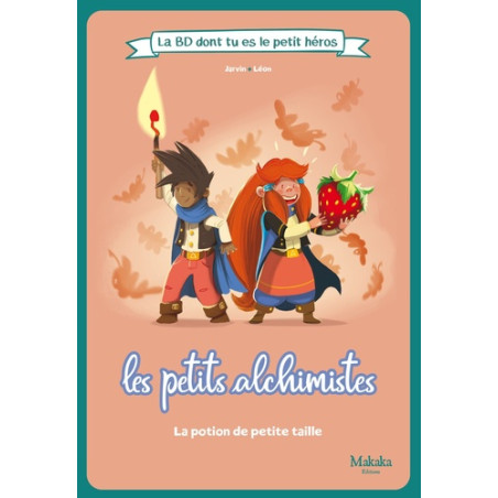 Les petits alchismites La BD dont tu es le petit héros