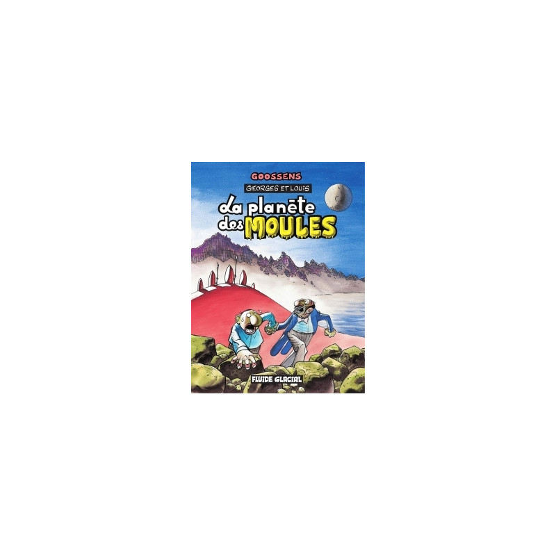 Georges et Louis romanciers - Tome 05 - La planète des moules